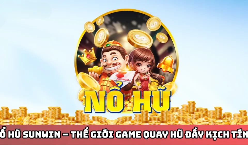 Cập nhật game quay nổ hũ
